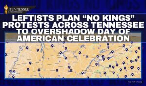 Leftists Plan “No Kings” Protests Across Tennessee To Overshadow Day Of American Celebration