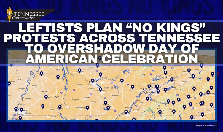Leftists Plan “No Kings” Protests Across Tennessee To Overshadow Day Of American Celebration