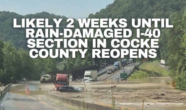 Likely 2 Weeks Until Rain-Damaged I-40 Section In Cocke County Reopens