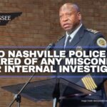 Metro Nashville Police Chief Cleared Of Any Misconduct After Internal Investigation