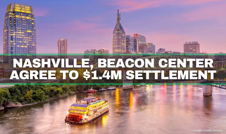 Nashville, Beacon Center Agree To $1.4M Settlement