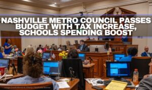 Nashville Metro Council Passes Budget With Tax Increase, Schools Spending Boost