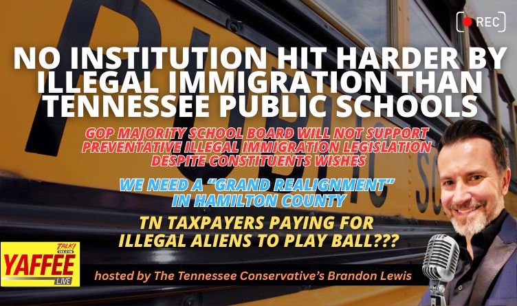 Video Podcast: No Institution Hit Harder By Illegal Immigration Than Tennessee Public Schools / Taxpayers Paying For Illegal Aliens To Play Ball??? & More!