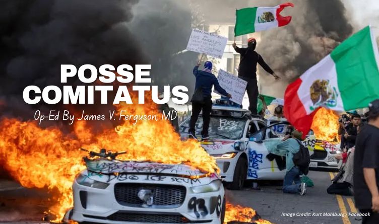 Posse Comitatus (Op-Ed By James V. Ferguson, MD)