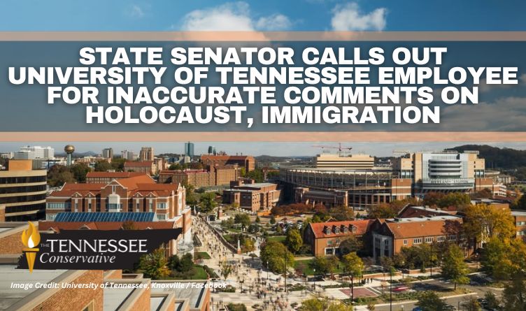 State Senator Calls Out University Of Tennessee Employee For Inaccurate Comments On Holocaust, Immigration