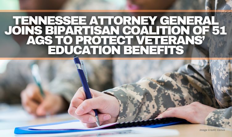 Tennessee Attorney General Joins Bipartisan Coalition Of 51 AGs To Protect Veterans’ Education Benefits