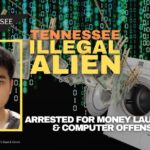 Tennessee Illegal Alien Arrested For Money Laundering & Computer Offenses