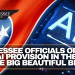 Tennessee Officials Oppose AI Provision In The “One Big Beautiful Bill”