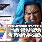 Tennessee State Senator Launches Social Media Series To Spotlight Unhinged, Radical & Over-The-Top Left-Wing Rants