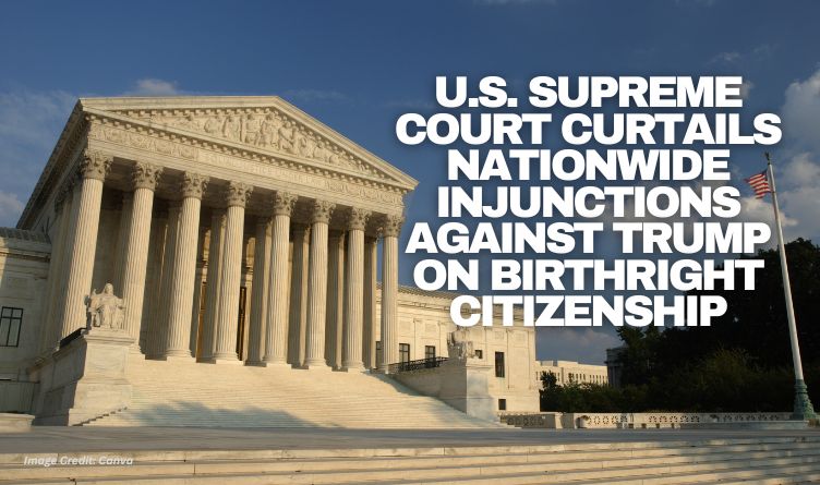 U.S. Supreme Court Curtails Nationwide Injunctions Against Trump On Birthright Citizenship
