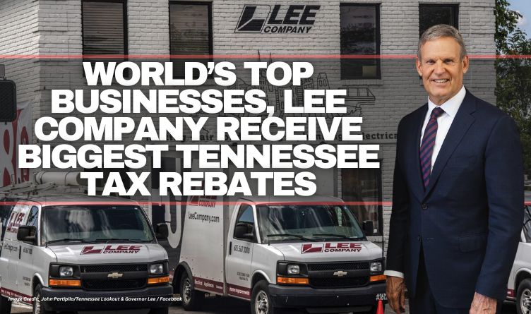 World’s Top Businesses, Lee Company Receive Biggest Tennessee Tax Rebates