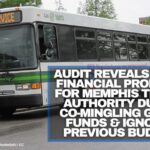 Audit Reveals Major Financial Problems For Memphis Transit Authority Due To Co-Mingling Grant Funds & Ignoring Previous Budgets