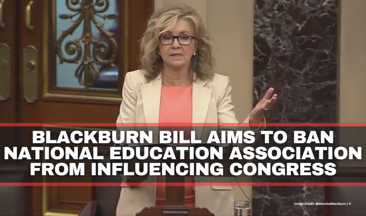 Blackburn Bill Aims To Ban National Education Association From Influencing Congress