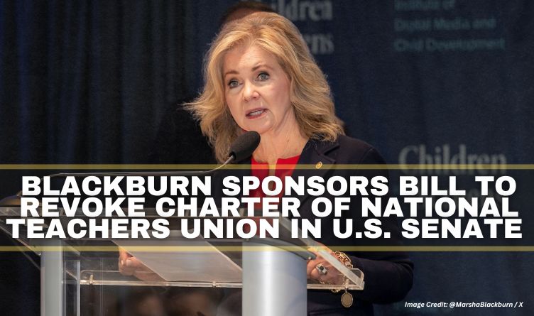 Blackburn Sponsors Bill To Revoke Charter Of National Teachers Union In U.S. Senate 