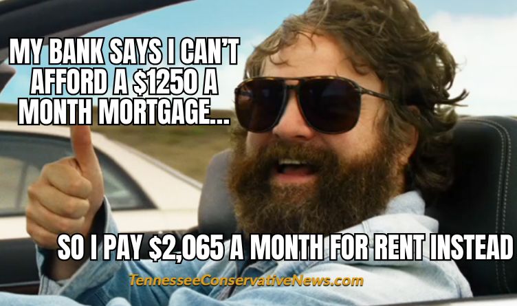 My Bank Says I Can’t Afford A $1250 A Month Mortgage… So I Pay $2065 A Month For Rent Instead - Meme