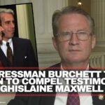 Congressman Burchett Takes Action To Compel Testimony Of Ghislaine Maxwell