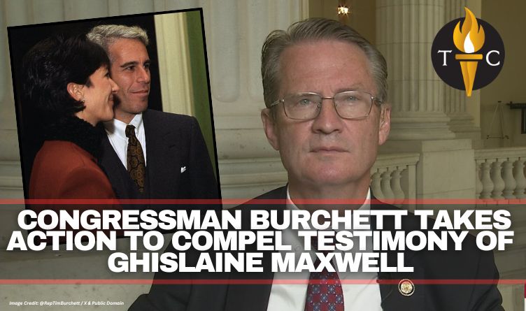 Congressman Burchett Takes Action To Compel Testimony Of Ghislaine Maxwell