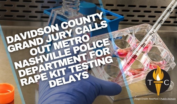 Davidson County Grand Jury Calls Out Metro Nashville Police Department For Rape Kit Testing Delays
