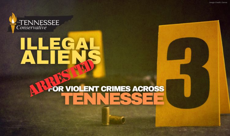 Illegal Aliens Arrested For Violent Crimes Across Tennessee