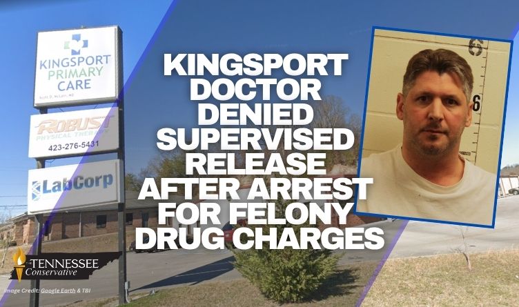 Kingsport Doctor Denied Supervised Release After Arrest For Felony Drug Charges