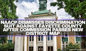 NAACP Dismisses Discrimination - NAACP Dismisses Discrimination Suit Against Fayette County After Commission Passes New District Map 300x178 