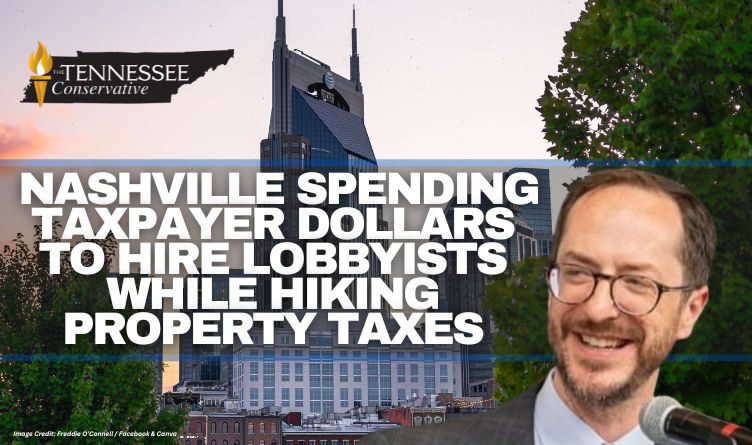 Nashville Spending Taxpayer Dollars To Hire Lobbyists While Hiking Property Taxes