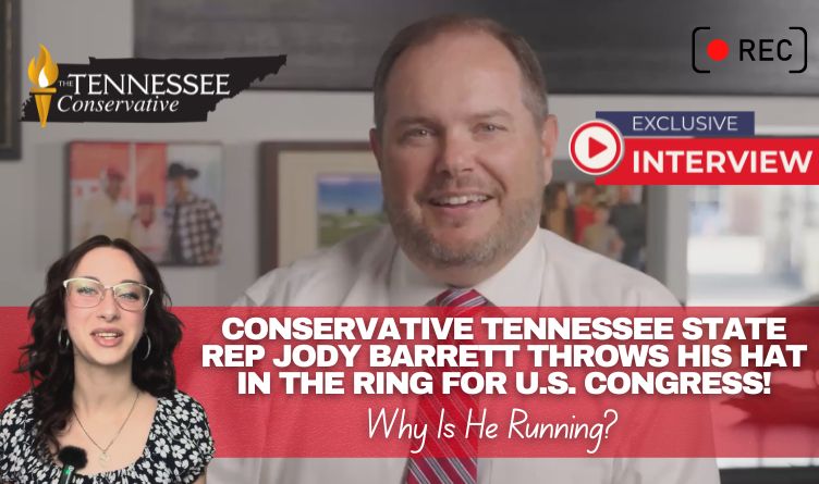 Video & Podcast: Conservative Tennessee State Rep Jody Barrett Throws His Hat In The  Ring For U.S. Congress!  Why Is He Running? (Interview)