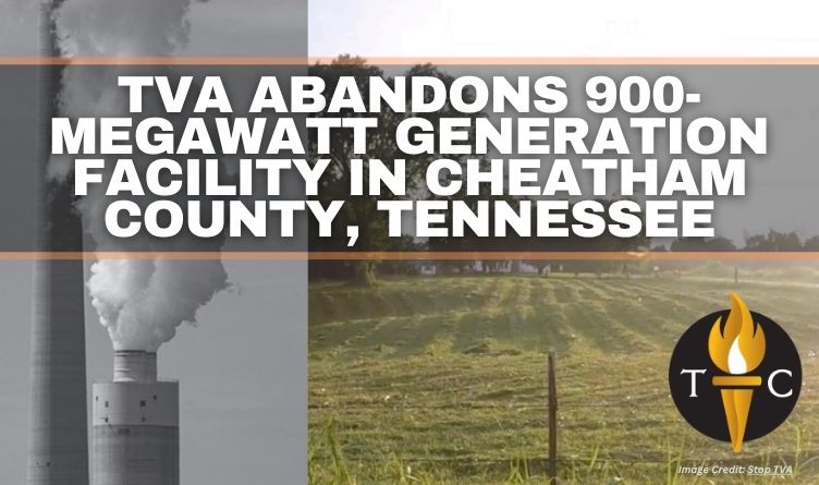 TVA Abandons 900-Megawatt Generation Facility In Cheatham County, Tennessee