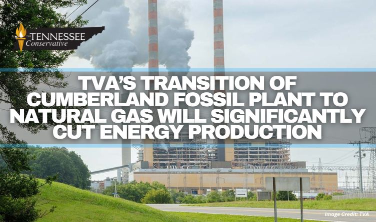 TVA’s Transition Of Cumberland Fossil Plant To Natural Gas Will Significantly Cut Energy Production