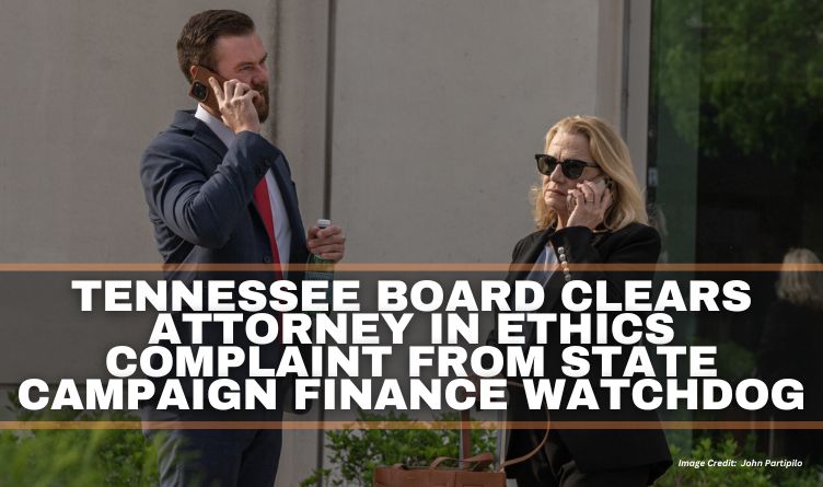 Tennessee Board Clears Attorney In Ethics Complaint From State Campaign Finance Watchdog