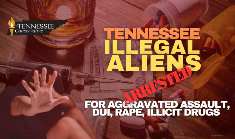 Tennessee Illegal Aliens Arrested  For Aggravated Assault, DUI, Rape, Illicit Drugs