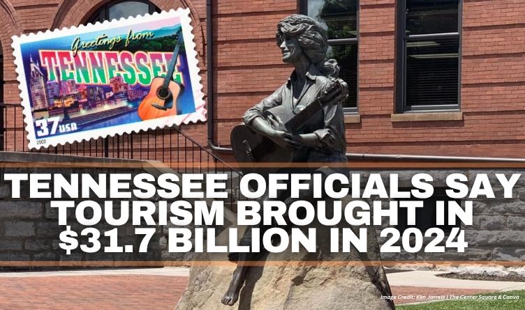 Tennessee Officials Say Tourism Brought In $31.7 Billion In 2024