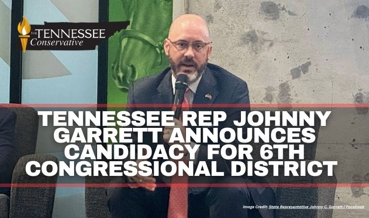 Tennessee Rep Johnny Garrett Announces Candidacy For 6th Congressional District 