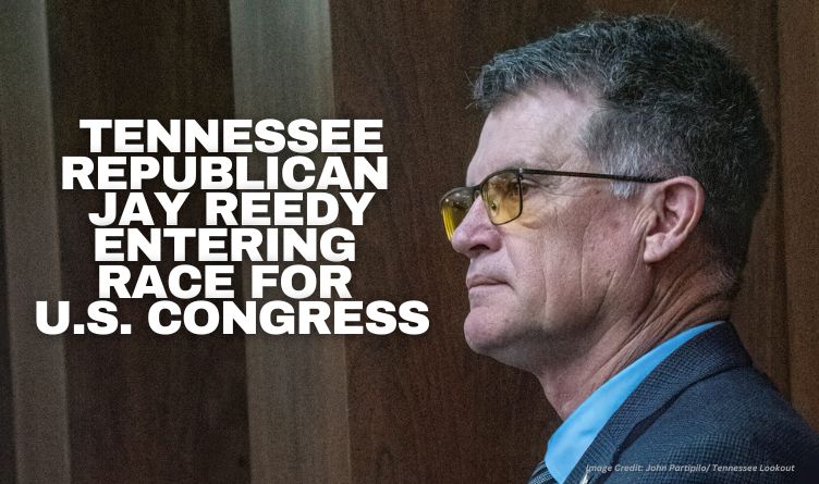Tennessee Republican Jay Reedy Entering Race For U.S. Congress