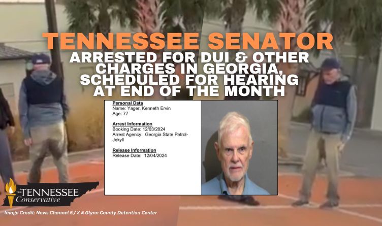 Tennessee Senator, Arrested For DUI & Other Charges In Georgia, Scheduled For Hearing At End Of The Month