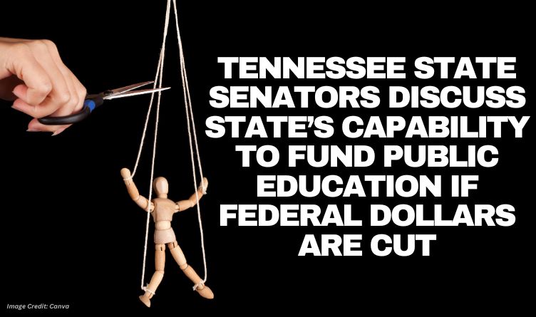 Tennessee State Senators Discuss State’s Capability To Fund Public Education If Federal Dollars Are Cut
