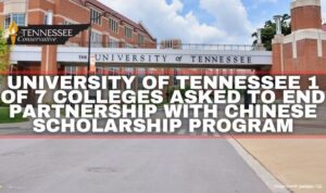 University Of Tennessee 1 Of 7 Colleges Asked To End Partnership With Chinese Scholarship Program