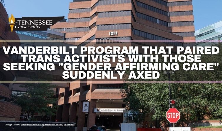 Vanderbilt Program That Paired Trans Activists With Those Seeking "Gender Affirming Care" Suddenly Axed