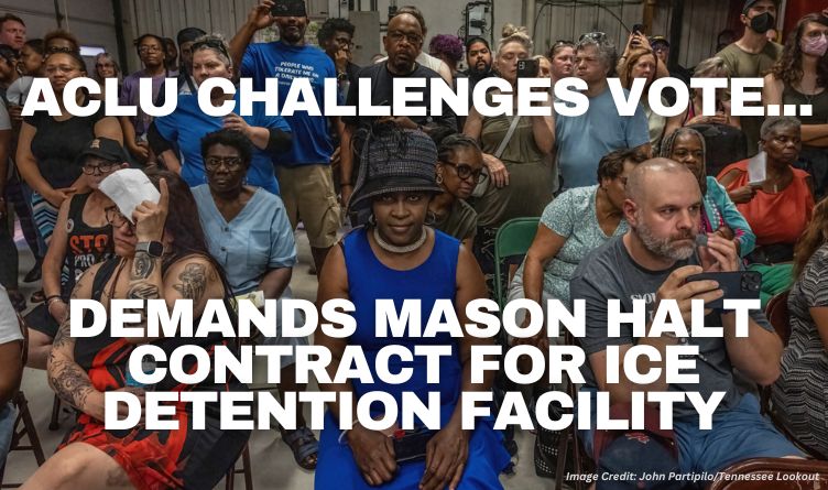 ACLU Challenges Vote, Demands Mason Halt Contract For ICE Detention Facility