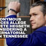 Anonymous Sources Allege That Pete Hegseth Is Considering A Gubernatorial Run in Tennessee