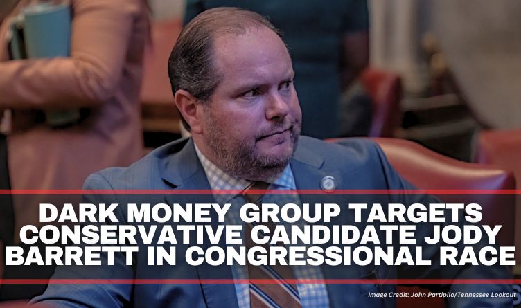 Dark Money Group Targets Conservative Candidate Jody Barrett In Congressional Race