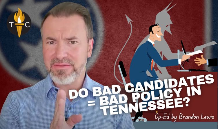 Do Bad Candidates = Bad Policy in Tennessee? (Op-Ed By Brandon Lewis)