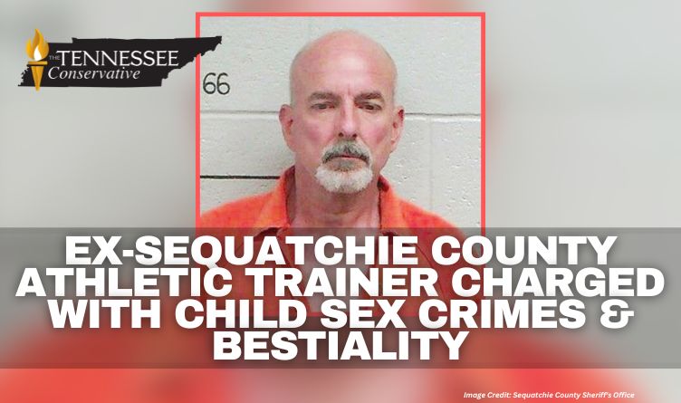 Ex-Sequatchie County Athletic Trainer Charged With Child Sex Crimes & Bestiality