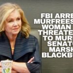 FBI Arrests Murfreesboro Woman For Threatening To Murder Senator Marsha Blackburn