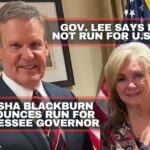 Gov. Lee Says He Will Not Run For U.S. Senate; Marsha Blackburn Announces Run For Tennessee Governor