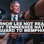 Governor Lee Not Ready To Deploy Tennessee National Guard To Memphis