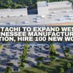 Hitachi To Expand West Tennessee Manufacturing Operation, Hire 100 New Workers