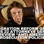 Immigration Reform Group Urges 22 Attorneys General To Review “Anti-American” Prosecution Policies