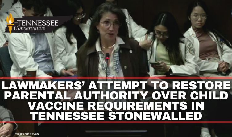 Lawmakers’ Attempt To Restore Parental Authority Over Child Vaccine Requirements In Tennessee Stonewalled