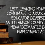 Left-Leaning Nonprofit Continues To Advocate For Educator Diversity In Williamson County Despite New “Dismantle DEI In Employment Act”